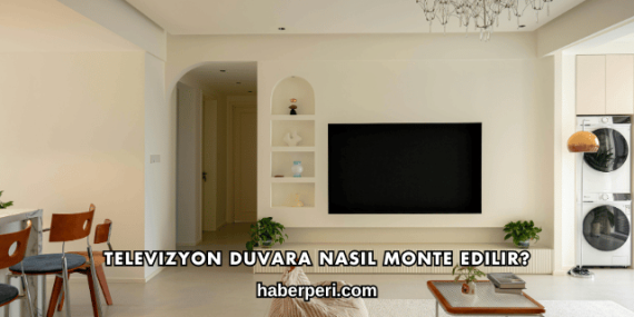 Televizyon Duvara Nasıl Monte Edilir?