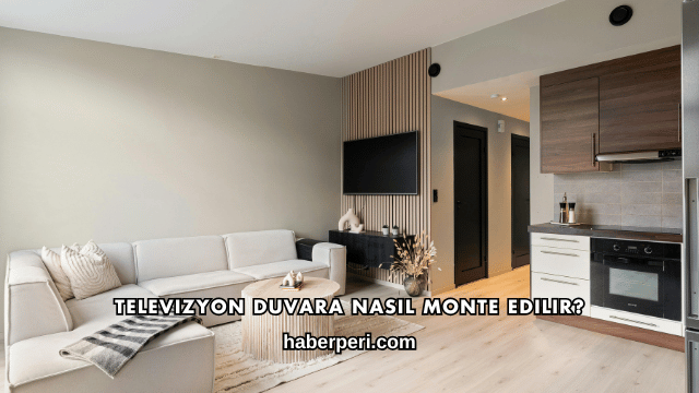 Televizyon Duvara Nasıl Monte Edilir?
