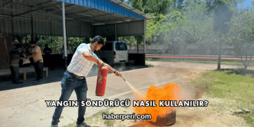 Yangın Söndürücü Nasıl Kullanılır?